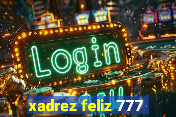 xadrez feliz 777